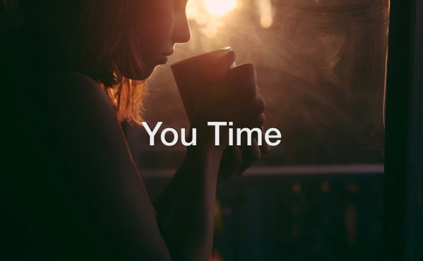 You Time – Day 211 of 365 Days to a Better You